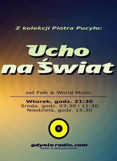 Gdynia Radio - Ucho na Swiat - 2018 -2- Piotr Pucylo