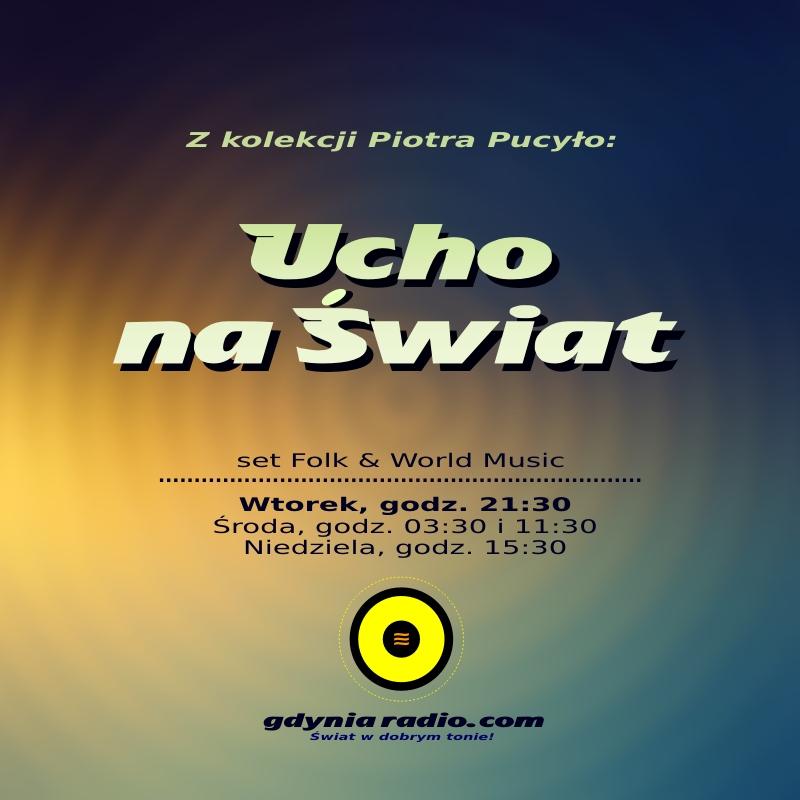 Gdynia Radio - Ucho na Swiat - 2018 -2- Piotr Pucylo