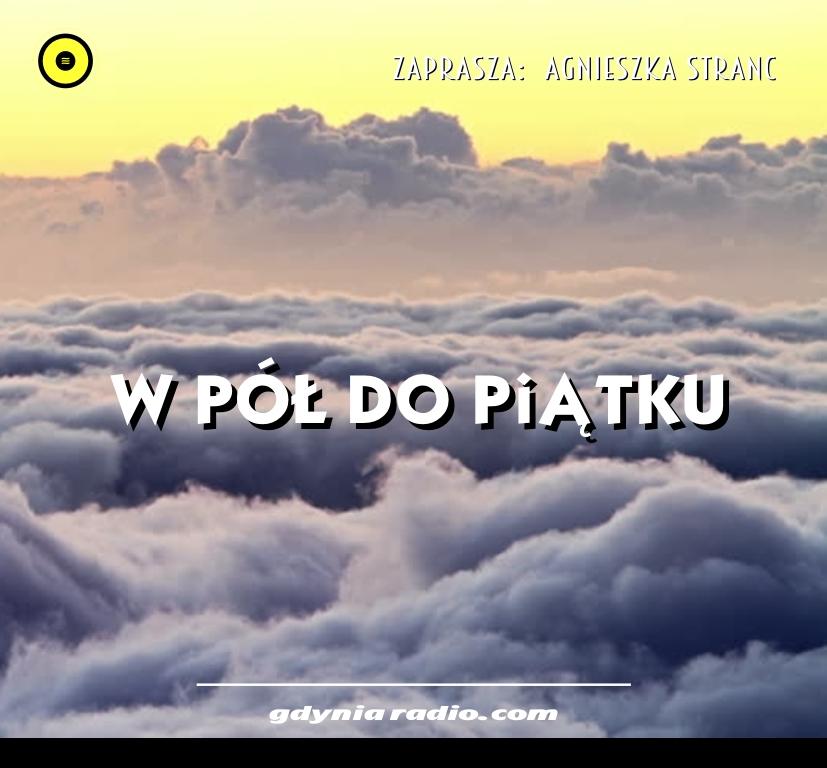 Gdynia Radio -2020- W Pol do Piatku - Agnieszka Stranc