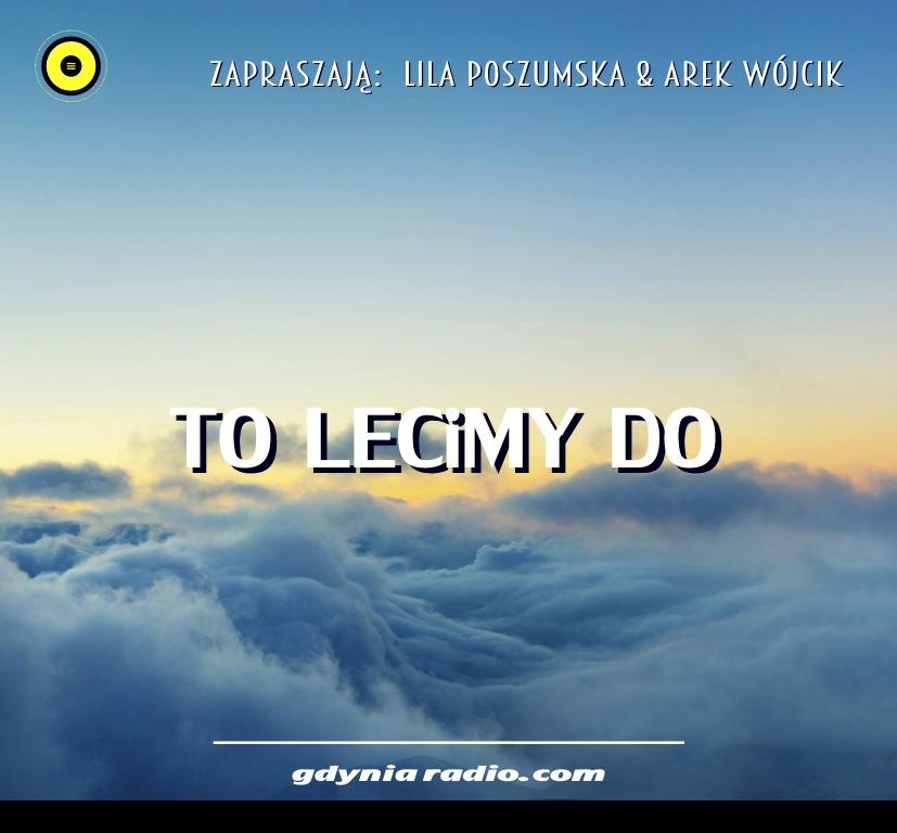 Gdynia Radio -2020- To lecimy do - Lila Poszumska Arek Wojcik