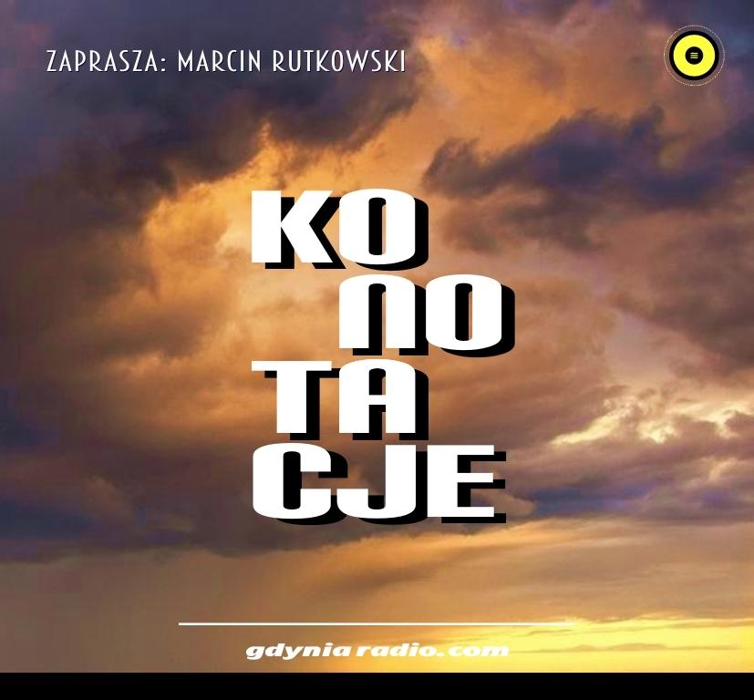 Gdynia Radio -2020- Konotacje - Marcin Rutkowski a