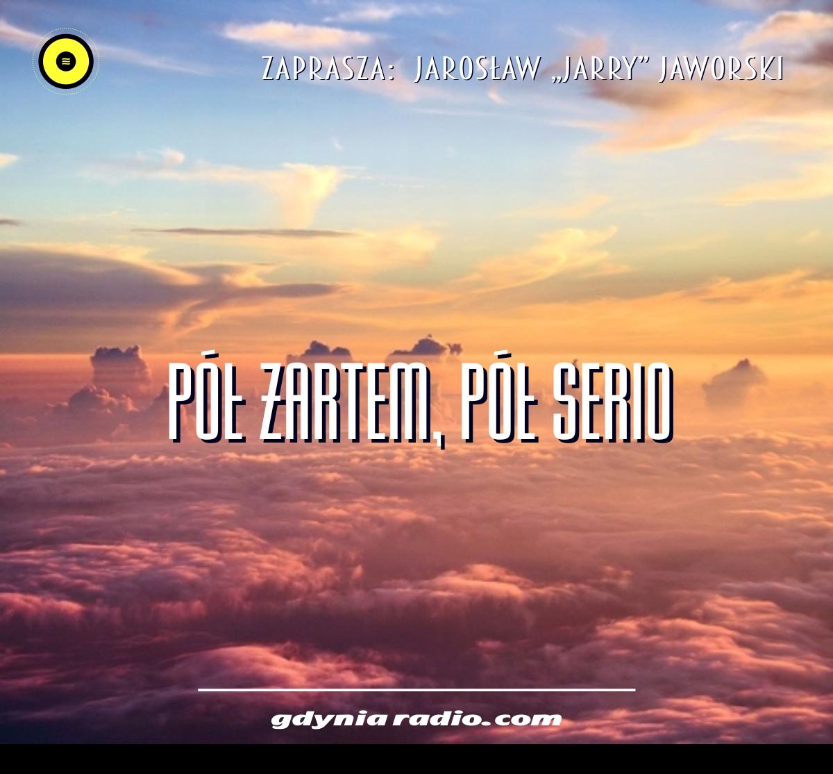 Gdynia Radio -2021- Pol Zartem Pol serio - Jaroslaw Jarry Jaworski