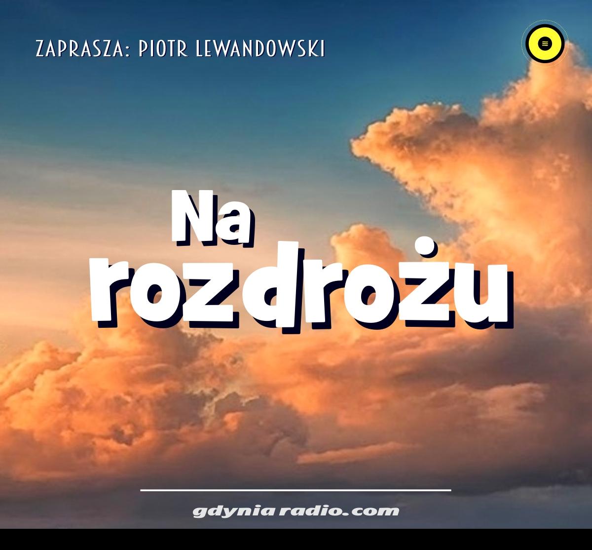 Gdynia Radio -2021- Na Rozdrozu - Piotr Lewandowski