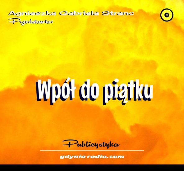 Gdynia Radio -2021- W Pol do Piatku - Agnieszka Stranc